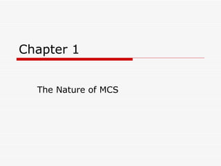 Chapter 1 The Nature of MCS 
