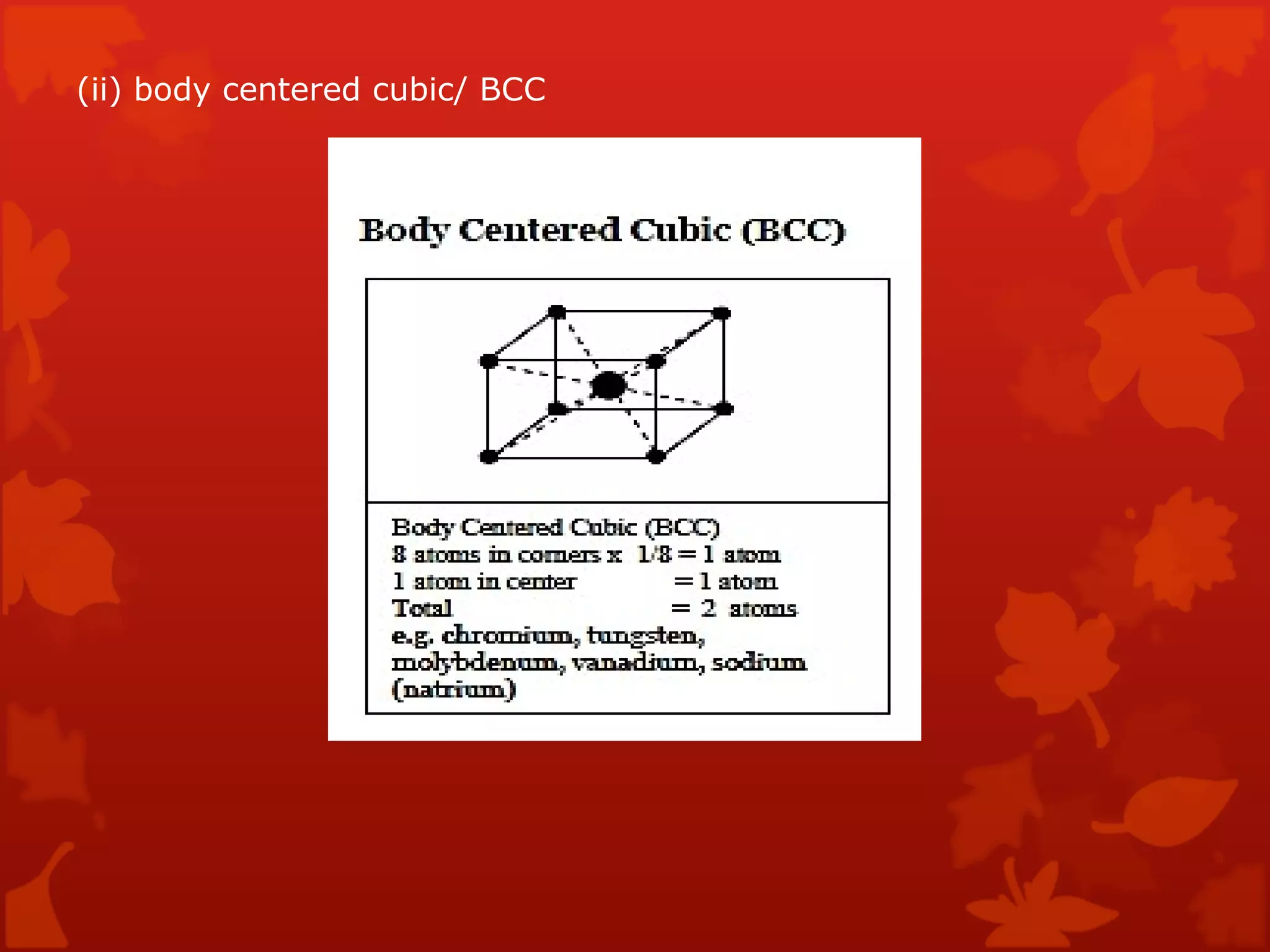 (ii) body centered cubic/ BCC  