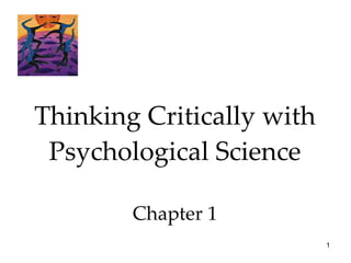 Thinking Critically with Psychological Science Chapter 1 