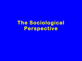The Sociological Perspective 
