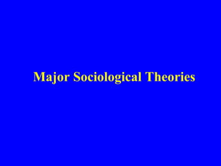 Major Sociological Theories 