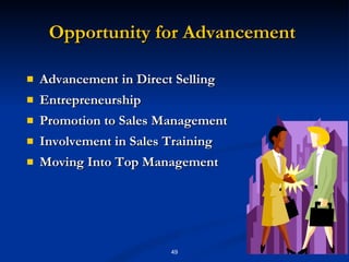 Opportunity for Advancement  Advancement in Direct Selling  Entrepreneurship  Promotion to Sales Management  Involvement in Sales Training  Moving Into Top Management  