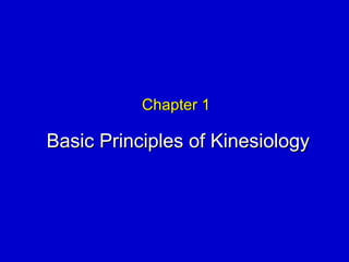 Chapter 1 Basic Principles of Kinesiology 