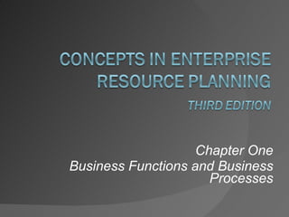 Chapter One Business Functions and Business Processes 
