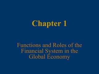 Chapter 1 Functions and Roles of the Financial System in the Global Economy 