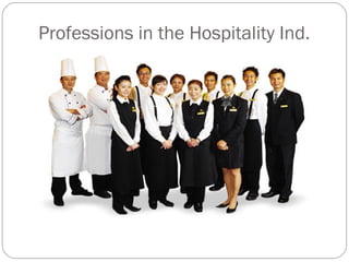 Professions in the Hospitality Ind.
 