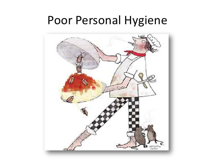 poor personal hygiene