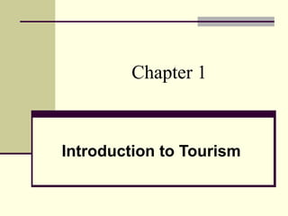 Chapter 1



Introduction to Tourism
 