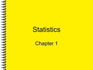 Statistics
Chapter 1
 