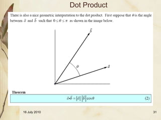 Dot Product




16 July 2010                 31
 