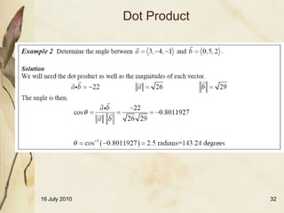Dot Product




16 July 2010                 32
 