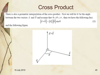 Cross Product




16 July 2010                   45
 