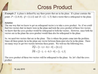 Cross Product




16 July 2010                   46
 