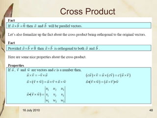 Cross Product




16 July 2010                   48
 