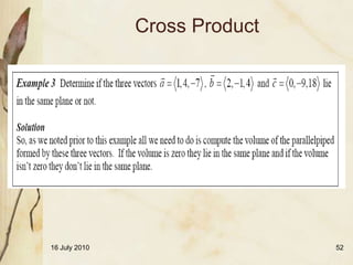 Cross Product




16 July 2010                   52
 