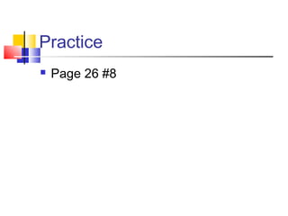 Practice
   Page 26 #8
 
