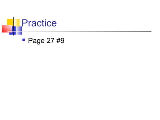 Practice
   Page 27 #9
 
