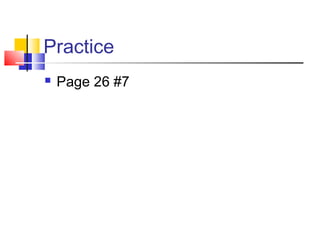 Practice
   Page 26 #7
 