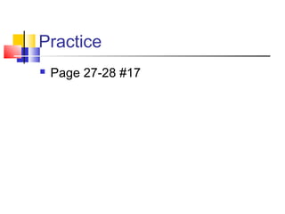 Practice
   Page 27-28 #17
 
