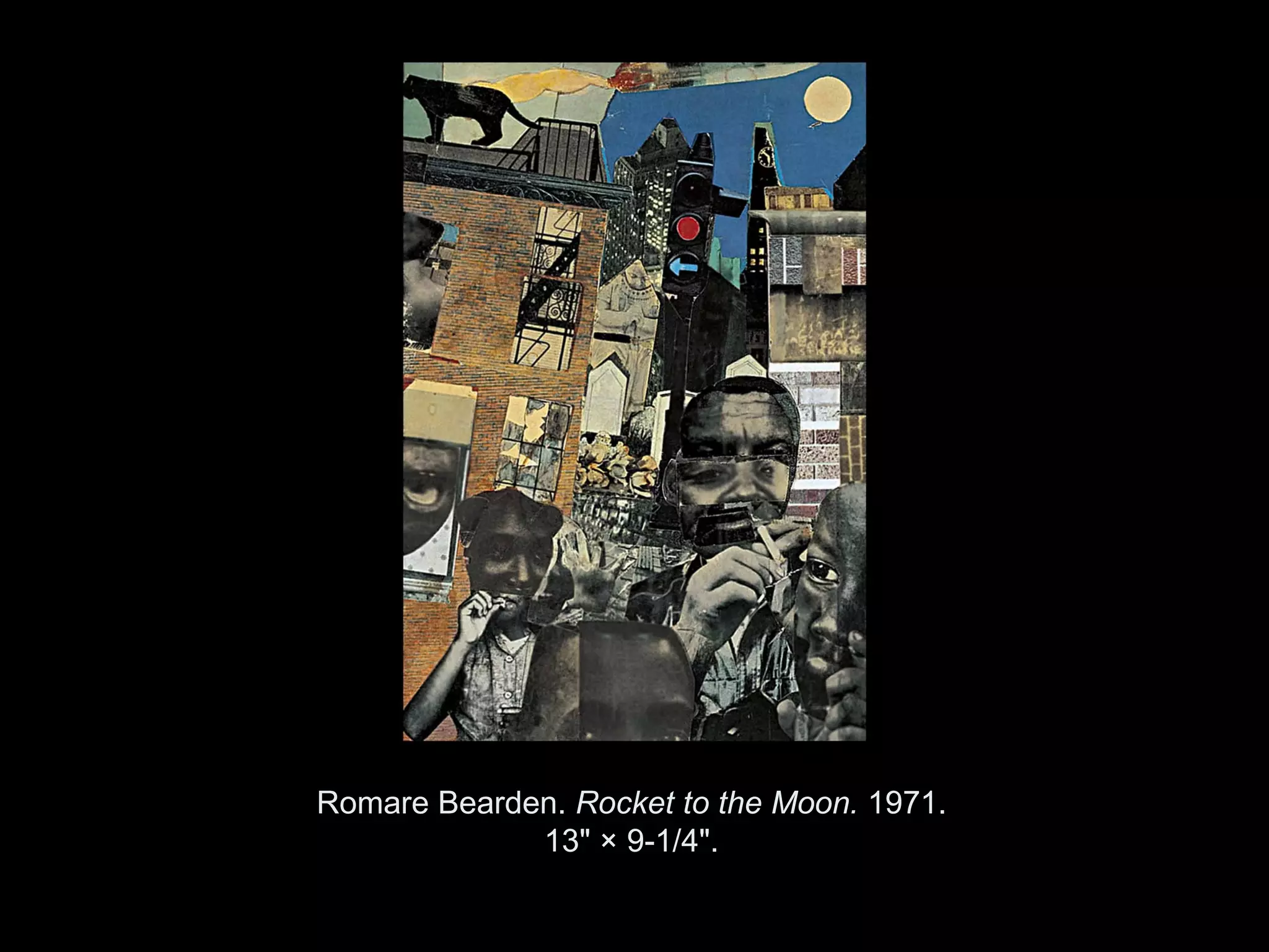 Romare Bearden. Rocket to the Moon. 1971.
             13" × 9-1/4".

    Copyright ©2011, ©2009 Pearson Prentice Hall Inc.
 