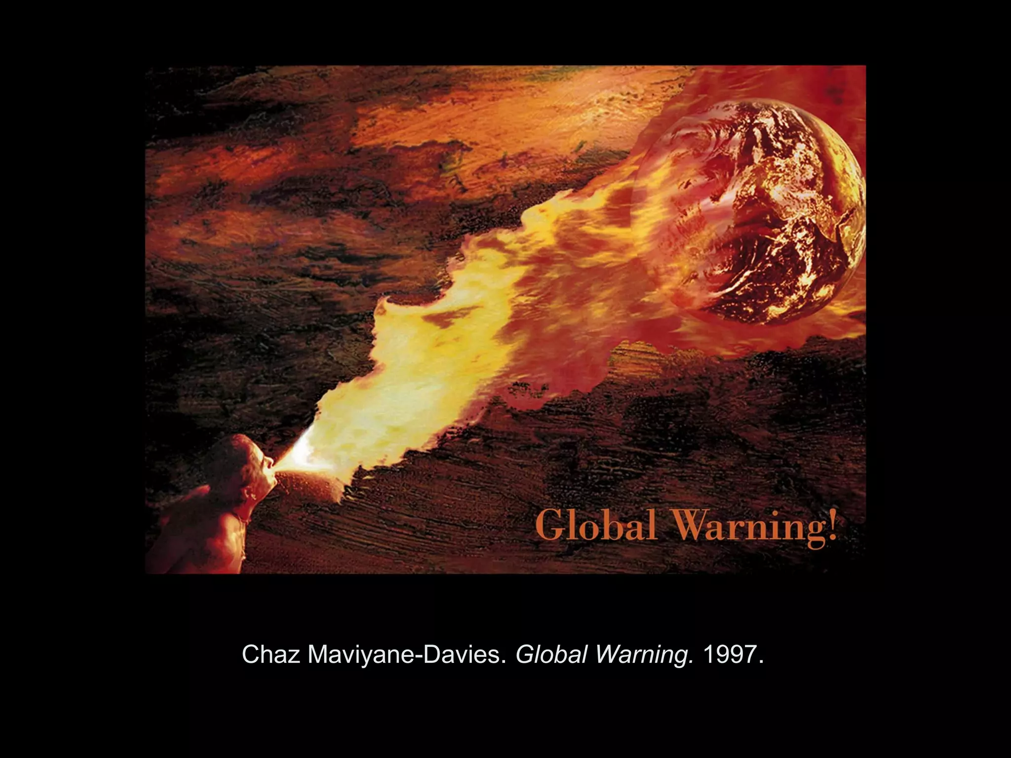 Chaz Maviyane-Davies. Global Warning. 1997.


     Copyright ©2011, ©2009 Pearson Prentice Hall Inc.
 