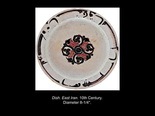 Dish. East Iran. 10th Century.
          Diameter 8-1/4".

Copyright ©2011, ©2009 Pearson Prentice Hall Inc.
 