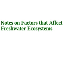 Notes on Factors that Affect Freshwater Ecosystems 
