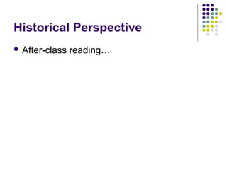 Historical Perspective
 After-class   reading…
 
