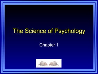 The Science of Psychology Chapter 1 