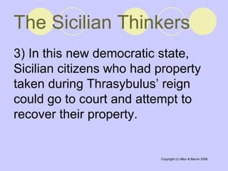 The Sicilian Thinkers 3) In this new democratic state, Sicilian citizens who had property taken during Thrasybulus’ reign could go to court and attempt to recover their property.  