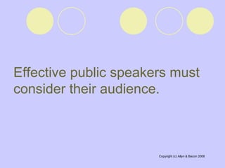 Effective public speakers must consider their audience.   