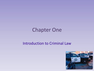 Chapter One

Introduction to Criminal Law
 