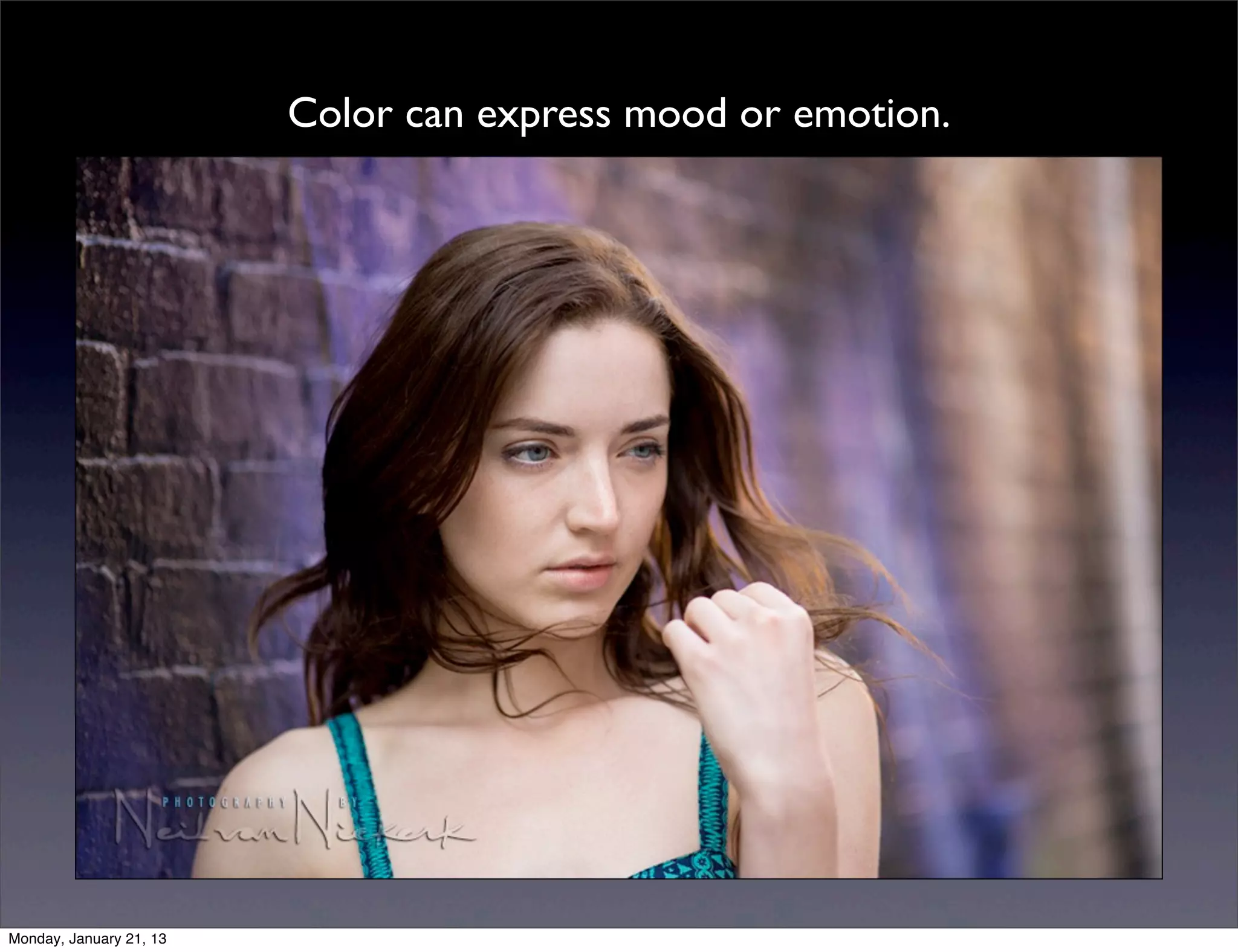 Color can express mood or emotion.
 