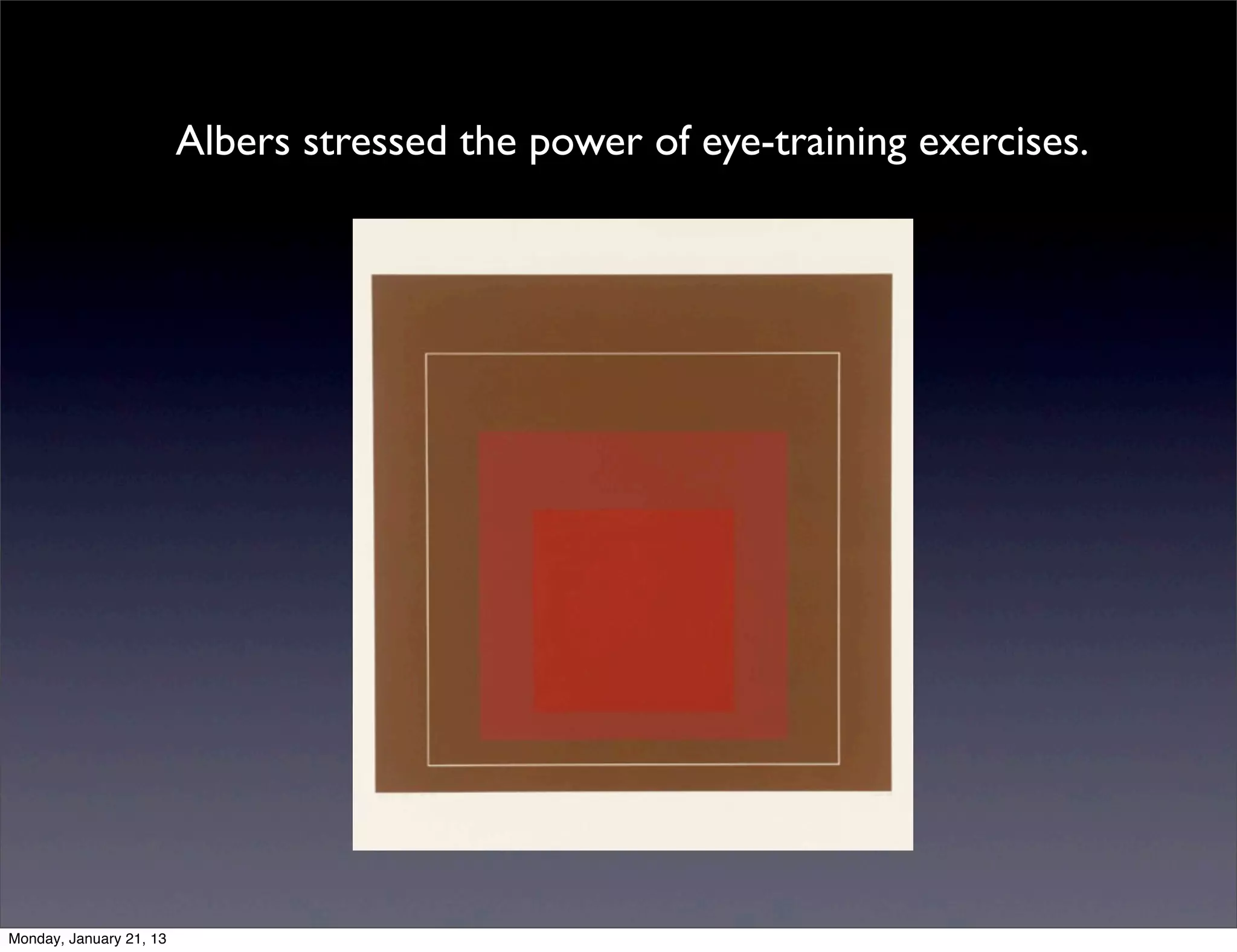 Albers stressed the power of eye-training exercises.
 