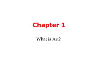 Chapter 1

 What is Art?
 