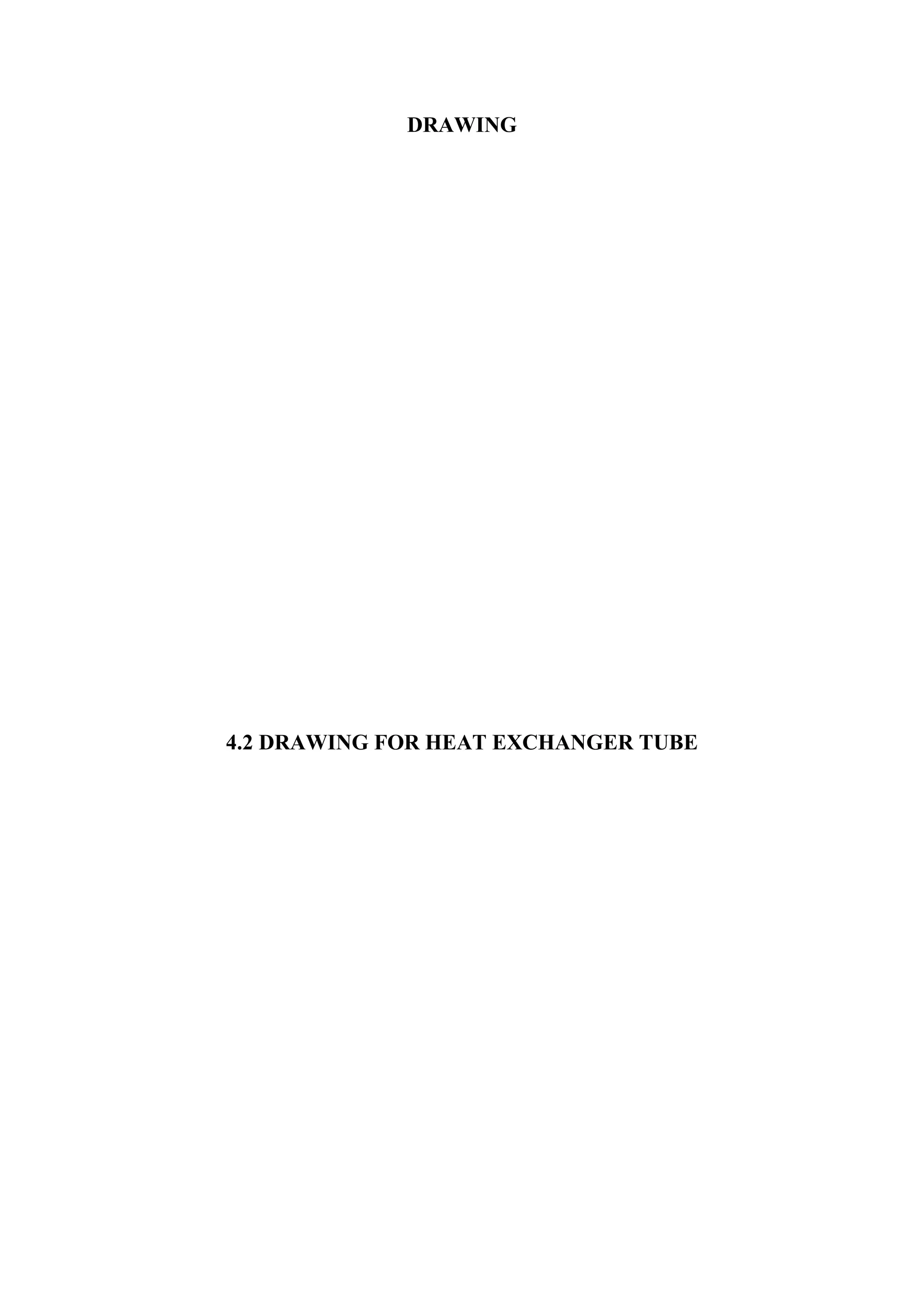 DRAWING




4.2 DRAWING FOR HEAT EXCHANGER TUBE
 