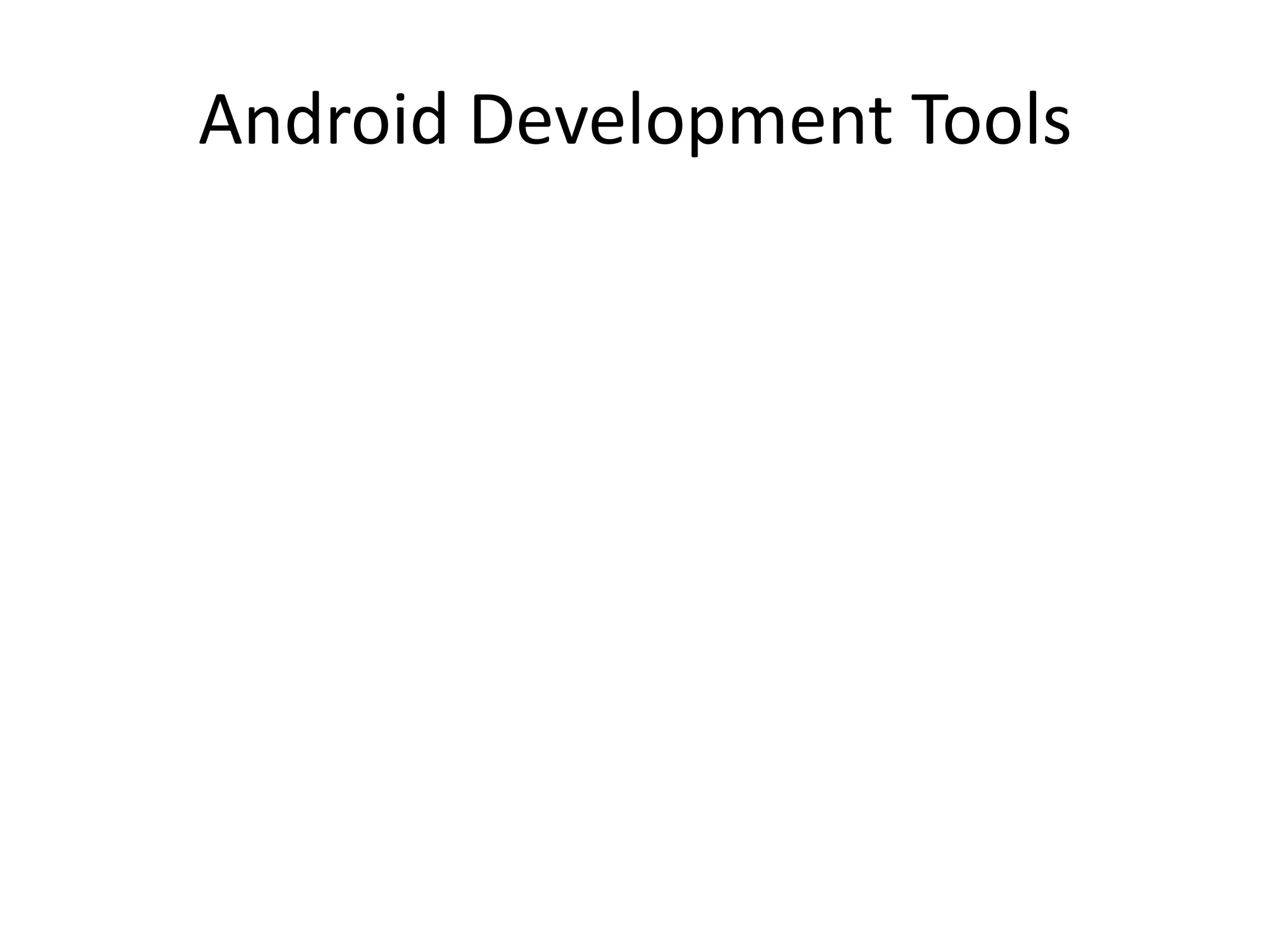Android Development Tools
 