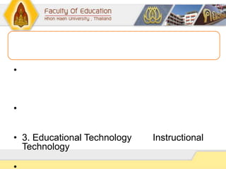 •
•
• 3. Educational Technology Instructional
Technology
 