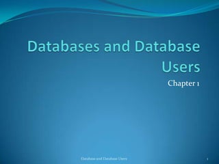 Chapter 1
1Database and Database Users
 