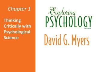 Chapter 1
Thinking
Critically with
Psychological
Science
 