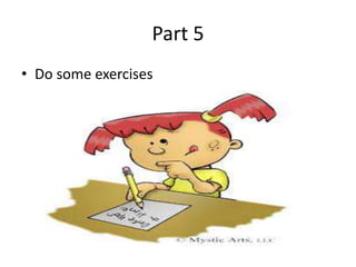 Part 5
• Do some exercises
 