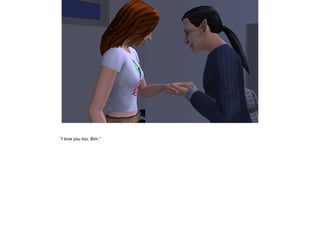 ”I love you too, Bim.”

 