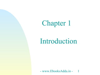 Chapter 1
Introduction

- www.EbooksAdda.in -

1

 