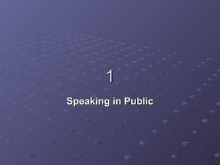 1
Speaking in Public

 