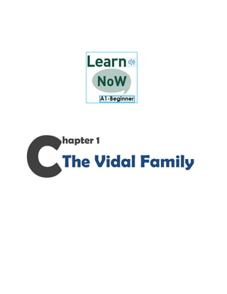 hapter 1
The V
C
hapter 1
he Vidal Familyidal Family
 