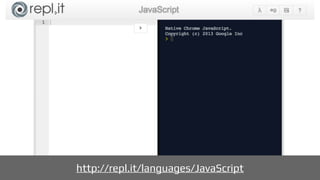 http://repl.it/languages/JavaScript
 