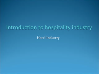 Hotel Industry
 