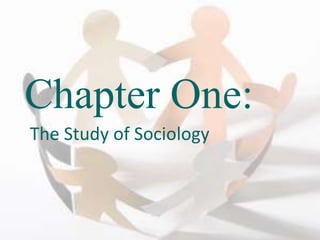 Chapter One:
The Study of Sociology
 