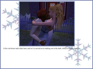 A few sim hours and a date later, and we’ve moved on to making out in the dark, which of course leads to… 
 