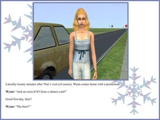 Literally twenty minutes after Thai’s visit (of course), Wynn comes home with a promotion. 
Wynn: “And an extra $185 from a chance card!” 
Good first day, then? 
Wynn: “The best!!” 
 